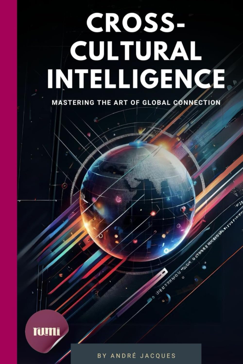 Cross-Cultural Intelligence: Mastering the Art of Global Connection